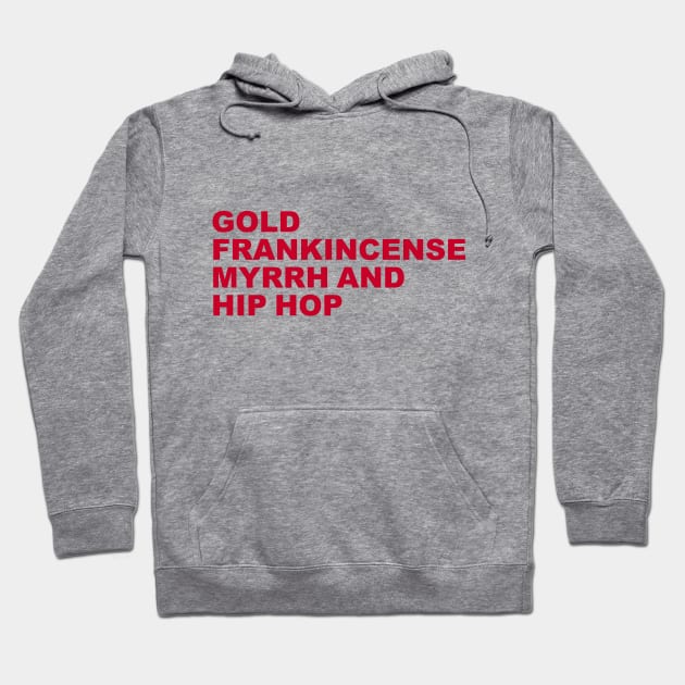 Gold, Frankincense, Myrrh and Hip Hop T-Shirt Hoodie by Madison Market